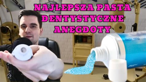 Najlepsza Pasta Do Z B W Anegdoty Z Gabinet W Dentystycznych Youtube