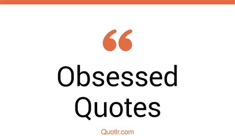 The 35 Obsessed Quotes Page 53 ↑quotlr↑