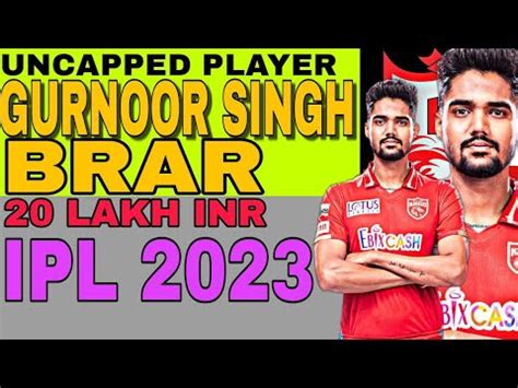 Gurnoor Singh Brar Punjab Kings Ipl Youtube