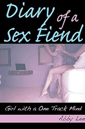 Amazon Diary Of A Sex Fiend Girl With A One Track Mind Lee Abby Books