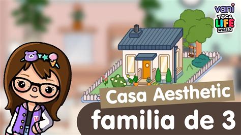 CASA AESTHETIC GRATIS PARA FAMILIA DE 3 EN TOCA LIFE WORLD YouTube