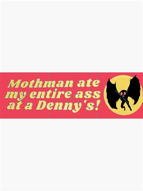Mothman Ate My Entire Ass At A Denny S Mothman Ate My Ass At Denny