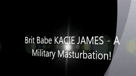Brit Babe KACIE JAMES A Military Masturbation MP BritBabes Clips Sale