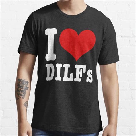 I Love Dilfs Dilf Hunter Funny Hot Dads Gift T Shirt For Sale By Tallysclothes Redbubble