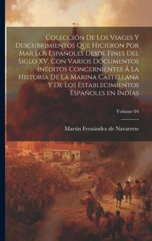 Colección de los viages y descubrimientos que hicieron por mar los espa