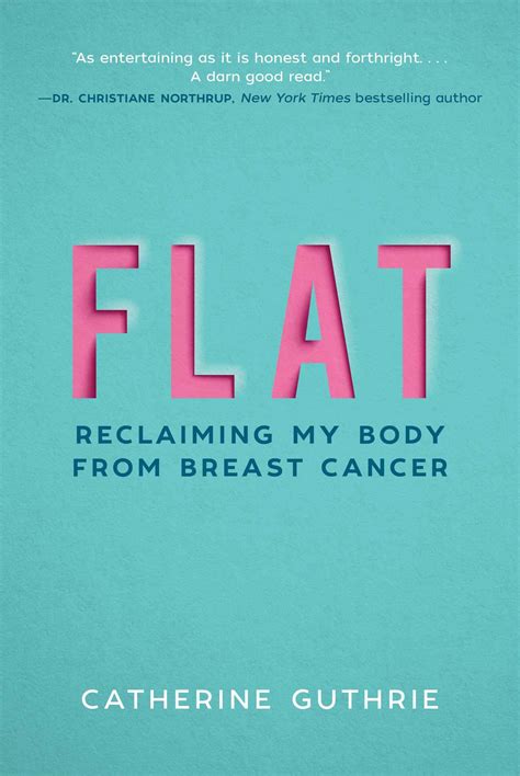Flat: Reclaiming My Body from Breast Cancer: Guthrie, Catherine