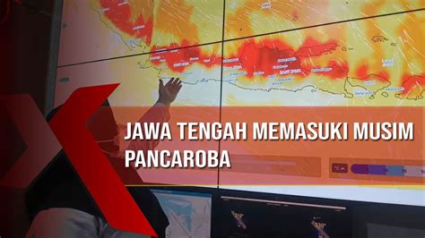 Jawa Tengah Memasuki Musim Pancaroba Bmkg Himbau Warga Untuk Memantau