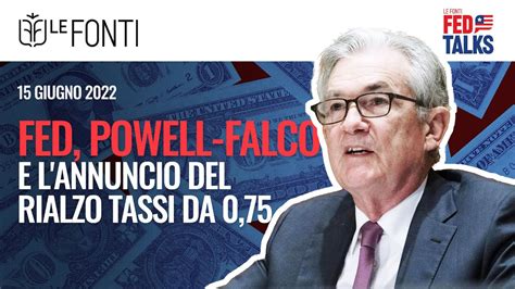 Fed Powell Falco E Lannuncio Del Rialzo Tassi Da 075 Youtube