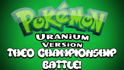 Pokemon Uranium Championship Rival Battle Vs Theo YouTube