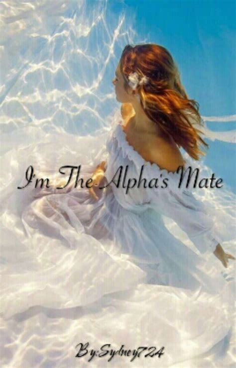 Im The Alphas Mate Chapter 10 Wattpad