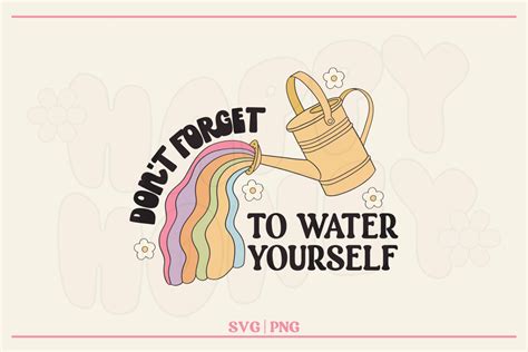 Dont Forget To Water Yourself Svg Png Graphic By Happy Honey Svg