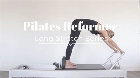 Pilates Reformer Long Stretch Series Youtube