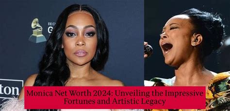 Monica Net Worth 2024: Unveiling the Impressive Fortunes and Artistic