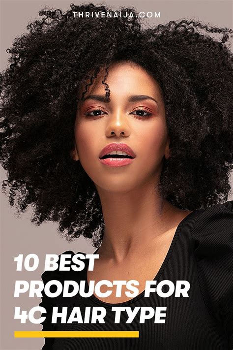 10 Best Products For 4c Hair Type Thrivenaija Type 4c Hairstyles