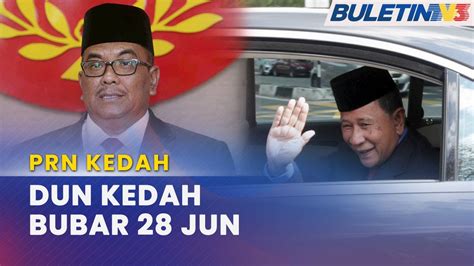 PRN KEDAH DUN Kedah Dibubarkan 28 Jun YouTube