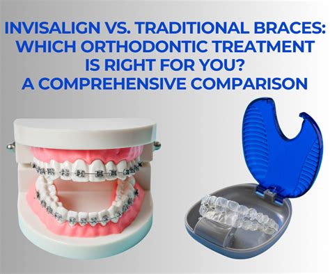 Invisalign Vs Traditional Braces Which Orthodontic Treatment Is Right