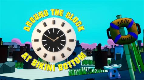 Welcom To Bikini Bottom L Around The Clock At Bikini Bottom EP YouTube