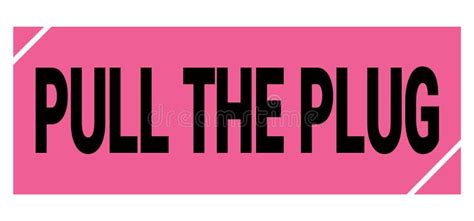 Pull The Plug Text On Pink Black Grungy Stamp Sign Stock Illustration