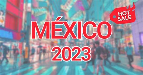Hot Sale Mexico 2023 Estrategias Y Claves Para El ECommerce