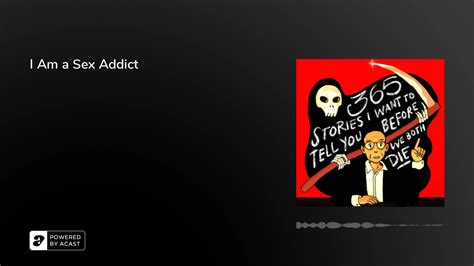 I Am A Sex Addict YouTube