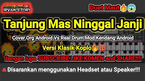 Tanjung Mas Ninggal JanjiCover Orgen Android Vs Real Drum Mod Kendang