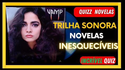 Quiz de Novelas Descubra se Você é um Expert em Trilhas Sonoras YouTube