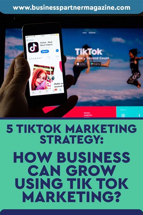 5 Tiktok Marketing Strategy How Business Can Grow Using Tik Tok Marketing Marketing Strategy