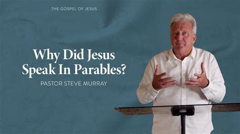 Why Did Jesus Speak In Parables — Steve Murray Youtube