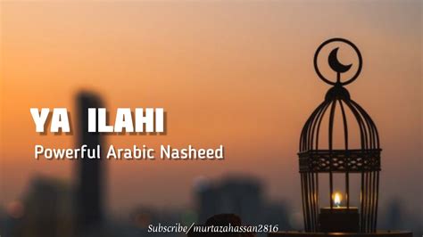 Ya Ilahi Nasheed Most Beautiful Nasheed Arabic Urdu English