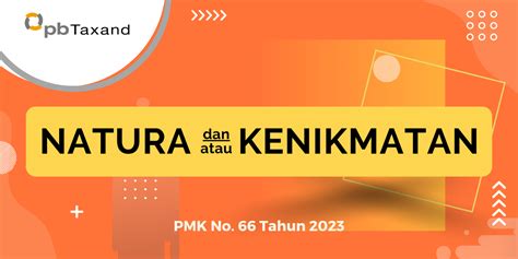PMK Nomor 66 Tahun 2023 Natura dan/atau Kenikmatan yang Dikecualikan