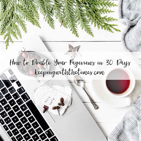 How to Double Pageviews in 30 Days - Keeping With The Times