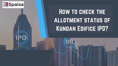 How To Check The Allotment Status Of Kundan Edifice IPO 5paisa