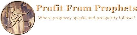 Profit From Prophets Where Prophecy Speaks And Prosperity Follows