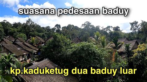 Suasana Pedesaan Baduy Kampung Kaduketug Dua Baduy Luar Youtube