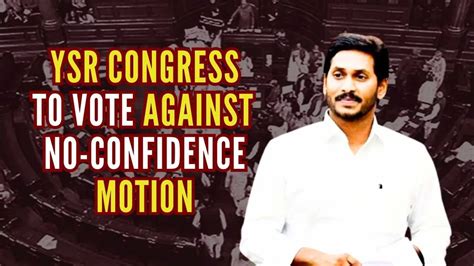 YSR Congress To Vote Against No Confidence Motion