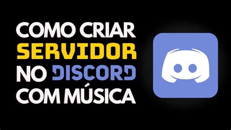 Como Criar E Configurar Um Servidor No Discord E Como Adicionar Um