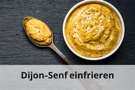 Dijon Senf Haltbar Machen Einfrieren Oder Nicht Einfrieren Tipps