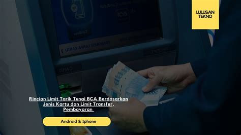 Rincian Limit Tarik Tunai Bca Berdasarkan Jenis Kartu Dan Limit