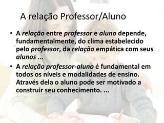 Relação professor aluno | PPTX