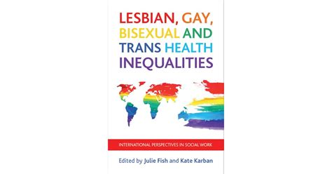 Lesbian Gay Bisexual And Trans Health Inequalities International Perspectives In Social Work