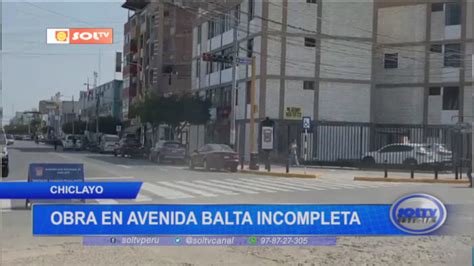 Chiclayo Obra En Avenida Balta Incompleta Soltv Peru