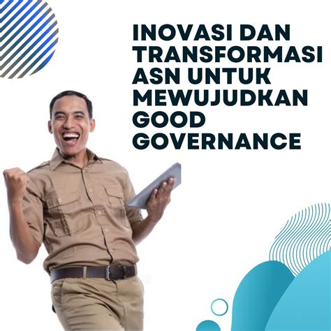 Inovasi Dan Transformasi Asn Untuk Mewujudkan Good Governance