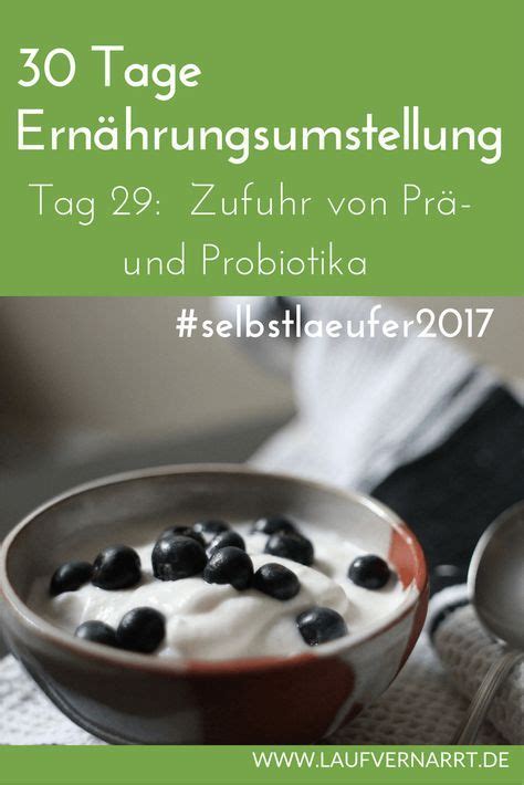 30 Tage Ernährungsumstellung Tag 29 Zufuhr von Prä und Probiotika