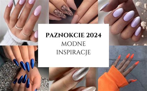 Paznokcie Najmodniejsze Wzory Inspiracje Mocne Paznokcie