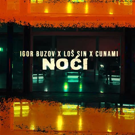 Igor Buzov Loš Sin Cunami Flo Noći Lyrics Genius Lyrics