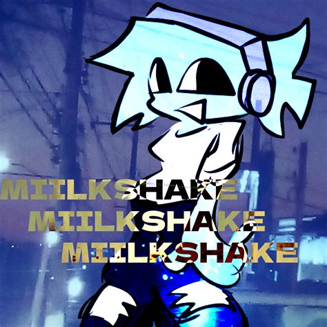 Miilkshake Yo By Soulcore00 On Newgrounds