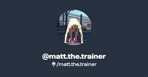 Matt The Trainer Instagram Tiktok Linktree