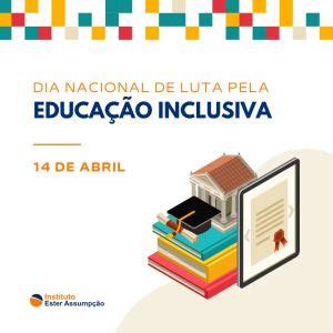 Dia Nacional de Luta pela Educação Inclusiva reforça importância do