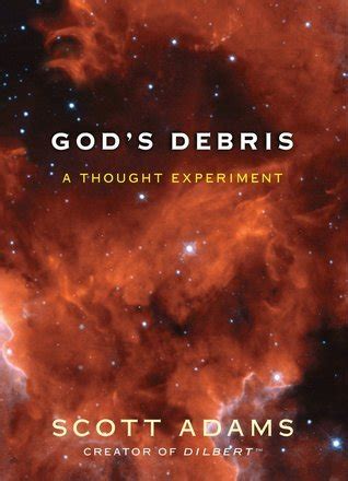 God's Debris: A Thought Experiment by Scott Adams | Goodreads