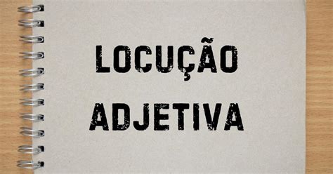 O Que Que é Locução Adjetiva - 10